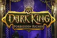 Dark King-Forbidden Riches Video Slot Banner - freespinscasino.org